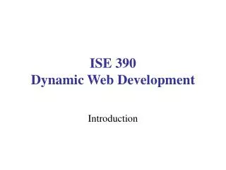 ISE 390 Dynamic Web Development