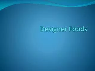 Designer Foods