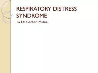 RESPIRATORY DISTRESS SYNDROME