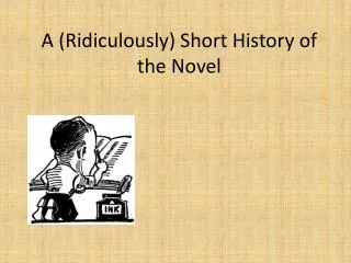A (Ridiculously) Short History of the Novel