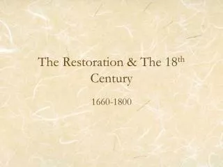 The Restoration &amp; The 18 th Century
