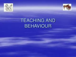 TEACHING AND BEHAVIOUR