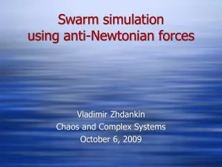 Swarm simulation using anti-Newtonian forces