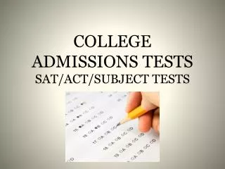 COLLEGE ADMISSIONS TESTS SAT/ACT/SUBJECT TESTS