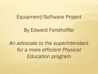 Equipment/Software Project By Edward Forsthoffer