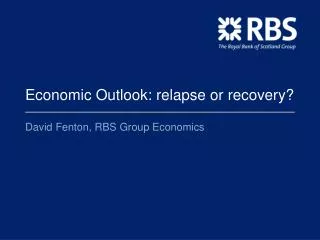 Economic Outlook: relapse or recovery?
