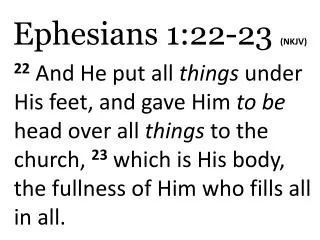 Ephesians 1:22- 23 (NKJV)