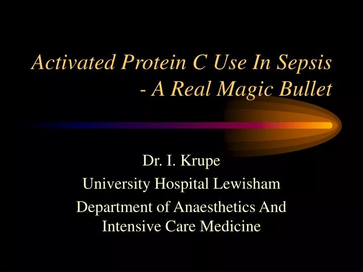 activated protein c use in sepsis a real magic bullet