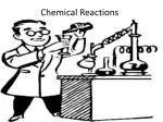 Chemical Reactions - slide 1