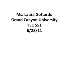Ms. Laura Gottardo Grand Canyon University TEC 551 6/28/11