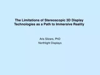 The Limitations of Stereoscopic 3D Display Technologies as a Path to Immersive Reality