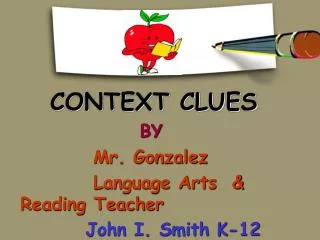 CONTEXT CLUES BY Mr. Gonzalez Language Arts &amp; Reading Teacher