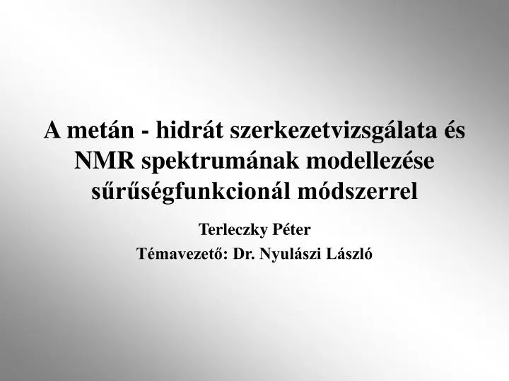 a met n hidr t szerkezetvizsg lata s nmr spektrum nak modellez se s r s gfunkcion l m dszerrel