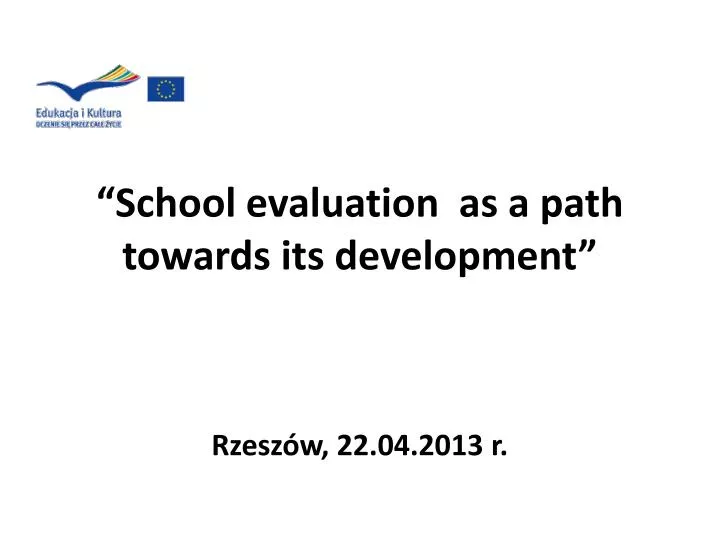 school evaluation as a path towards its development rzesz w 22 04 2013 r