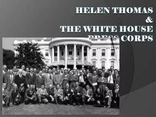 Helen Thomas &amp; The White House Press Corps
