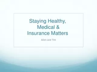 Staying Healthy, Medical &amp; Insurance Matters
