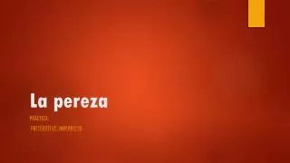 la pereza