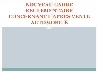 nouveau cadre reglementaire concernant l apres vente automobil e