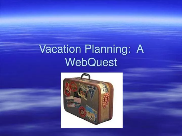 vacation planning a webquest