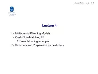 Lecture 4 Multi-period Planning Models Cash-Flow-Matching LP Project-funding example