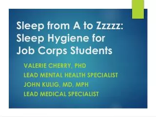 Sleep from A to Zzzzz : Sleep Hygiene for Job Corps Students