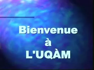 bienvenue l uq m