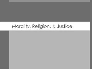 Morality, Religion, &amp; Justice