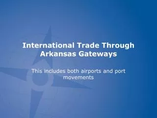 International Trade Through Arkansas Gateways