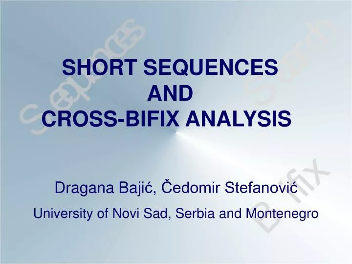 short sequences and cross bifix ana lysis