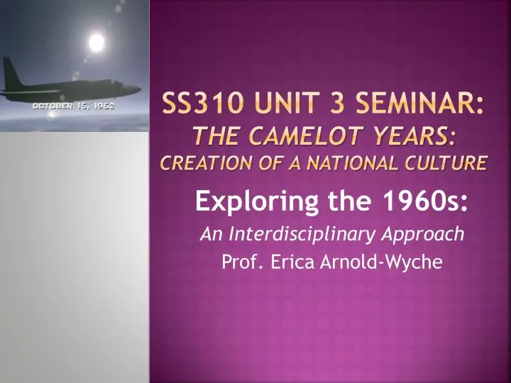 ss310 unit 3 seminar the camelot years creation of a national culture