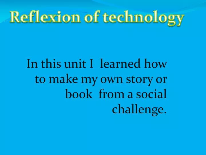 in this unit i learned how to make my own story or book from a social challenge
