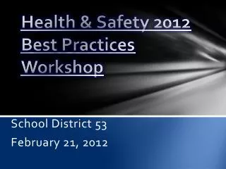 Health &amp; Safety 2012 Best Practices Workshop