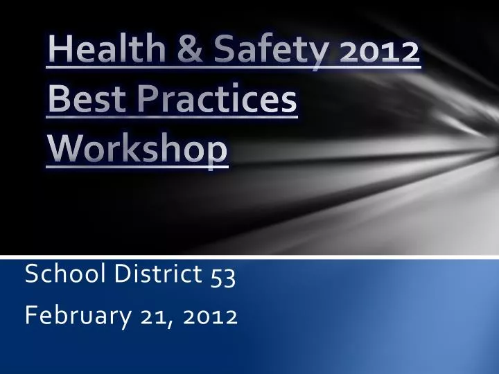 health safety 2012 best practices workshop