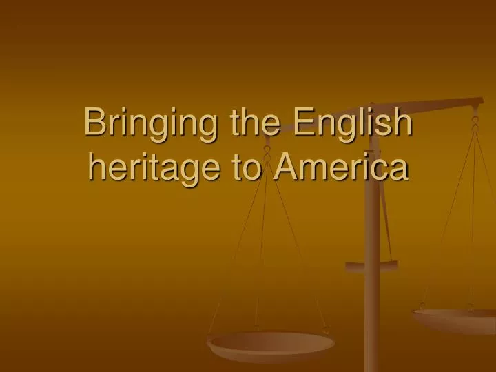 bringing the english heritage to america