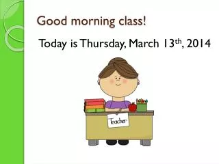 Good morning class!