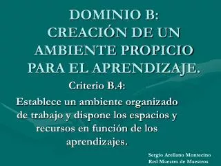 PPT - DOMINIO B: CREACIÓN DE UN AMBIENTE PROPICIO PARA EL APRENDIZAJE ...