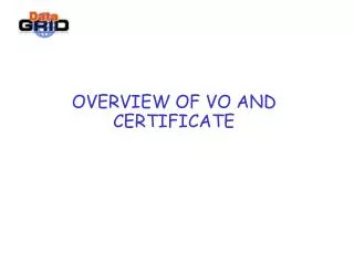 OVERVIEW OF VO AND CERTIFICATE