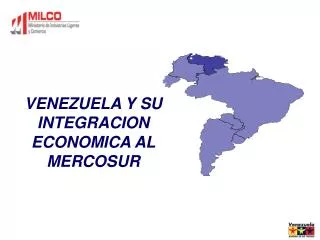 VENEZUELA Y SU INTEGRACION ECONOMICA AL MERCOSUR