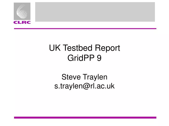 uk testbed report gridpp 9