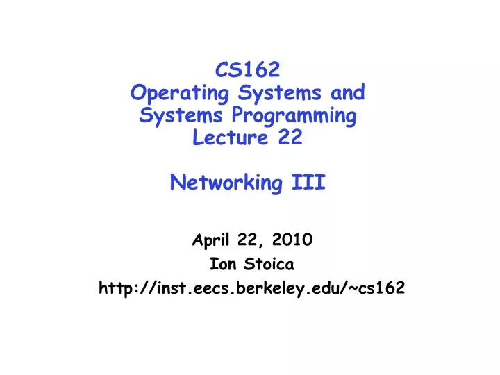 cs162 operating systems and systems programming lecture 22 networking iii