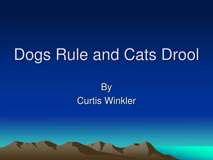 dogs rule and cats drool