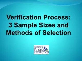 Verification Process: 3 Sample Sizes and Methods of Selection