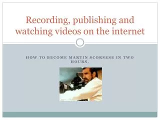 Recording, publishing and watching videos on the internet
