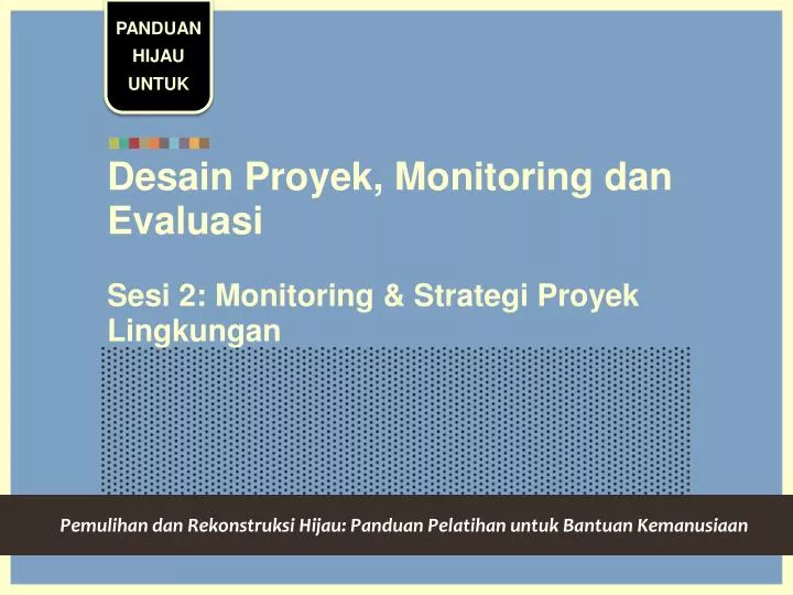 desain proyek monitoring dan evaluasi sesi 2 monitoring strategi proyek lingkungan