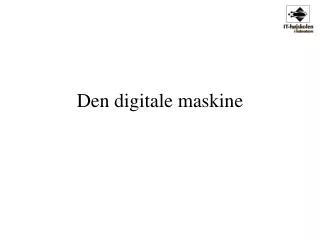 den digitale maskine