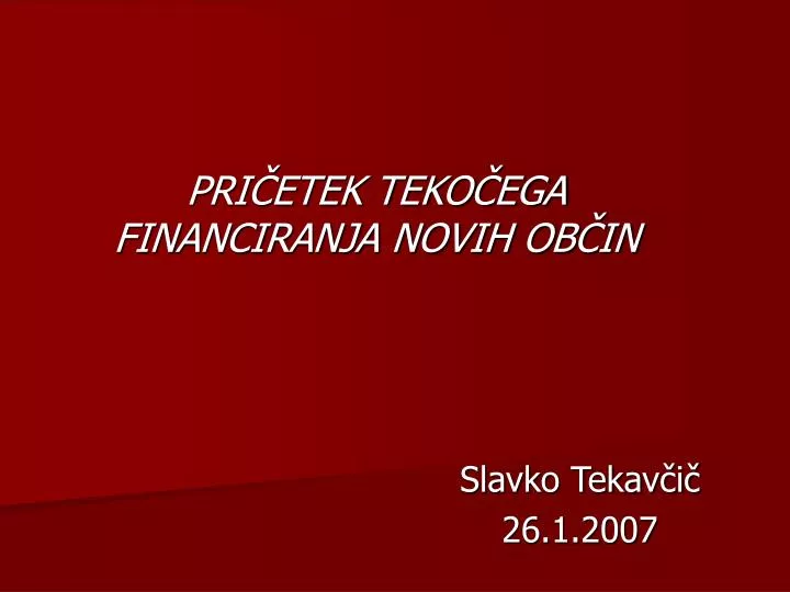 pri etek teko ega financiranja novih ob in