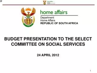 BUDGET PRESENTATION TO THE SELECT COMMITTEE ON SOCIAL SERVICES 24 APRIL 2012