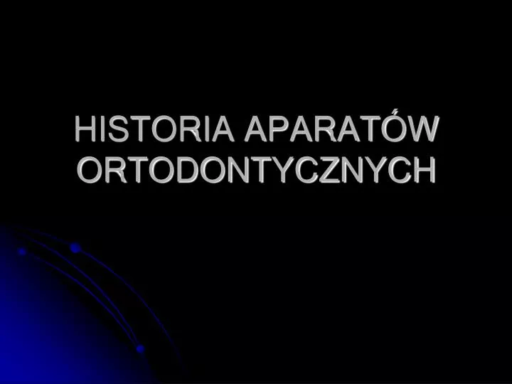historia aparat w ortodontycznych