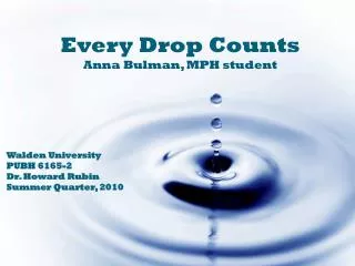 Every Drop Counts Anna Bulman, MPH student