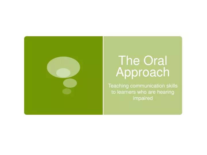 the oral approach